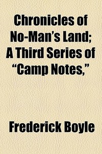 Chronicles Of No-man's Land di Frederick Boyle edito da General Books Llc