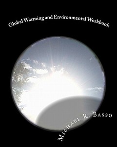 Global Warming and Environmental Workbook: Getting the Attention of Children, Parents and Teachers di Michael R. Basso edito da Createspace