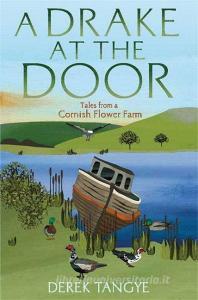 A Drake at the Door di Derek Tangye edito da Little, Brown Book Group