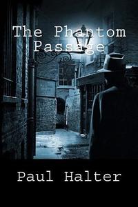 The Phantom Passage di Paul Halter edito da Createspace Independent Publishing Platform