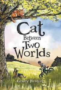 Cat Between Two Worlds di Lesley Renton edito da FriesenPress
