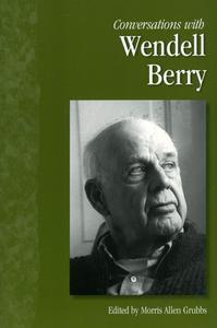 Conversations with Wendell Berry di Wendell Berry edito da University Press of Mississippi