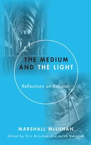 Medium and the Light di Marshall Mcluhan edito da Wipf and Stock