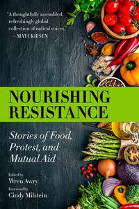 Nourishing Resistance: Stories of Food, Protest, and Mutual Aid di Wren Awry edito da PM PR