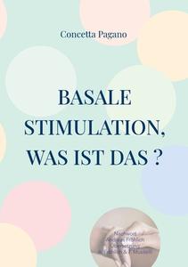 Basale Stimulation, was ist das ? di Concetta Pagano edito da Books on Demand