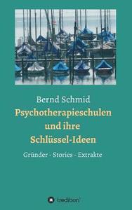 Psychotherapieschulen und ihre Schlüssel-Ideen di Bernd Schmid, Rainer Müller edito da tredition