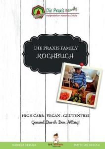 Die Praxis Family Kochbuch di Matthias Cebula, Daniela Cebula edito da Books on Demand