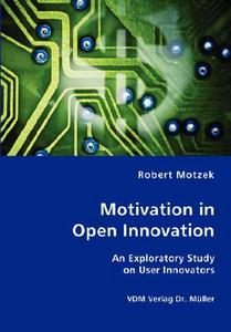 Motivation In Open Innovation di Robert Motzek edito da Vdm Verlag Dr. Mueller E.k.
