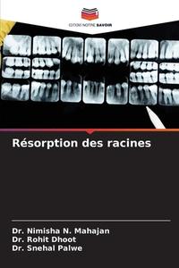 Résorption des racines di Nimisha N. Mahajan, Rohit Dhoot, Snehal Palwe edito da Editions Notre Savoir