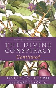 The Divine Conspiracy Continued di Dallas Willard, Gary Black edito da HarperCollins Publishers