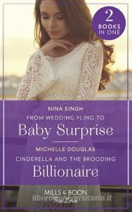 From Wedding Fling To Baby Surprise / Cinderella And The Brooding Billionaire di Nina Singh, Michelle Douglas edito da HarperCollins Publishers