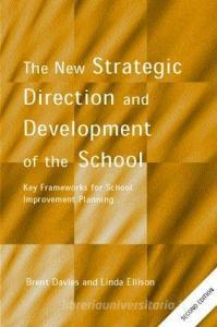 The New Strategic Direction and Development of the School di Brent Davies edito da Routledge