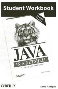 Student Workbook Java in a Nutshell: A Desktop Quick Reference di David Flanagan edito da OREILLY MEDIA