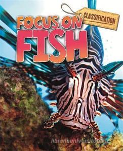 Classification: Focus on: Fish di Stephen Savage edito da Hachette Children's Group