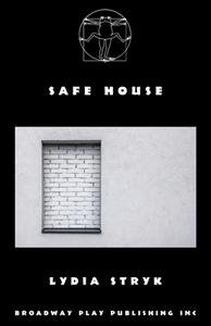 Safe House di Lydia Stryk edito da Broadway Play Publishing Inc