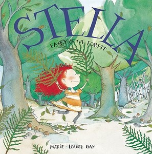 STELLA FAIRY OF THE FOREST di Marie-Louise Gay edito da GROUNDWOOD BOOKS