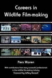 Careers in Wildlife Film-Making di Piers Warren edito da Wildeye