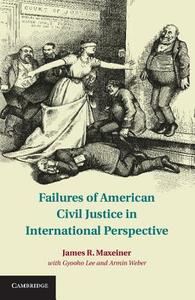 Failures of American Civil Justice in International Perspective di James R. Maxeiner edito da Cambridge University Press