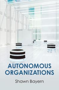 Autonomous Organizations di Bayern Shawn Bayern edito da Cambridge University Press