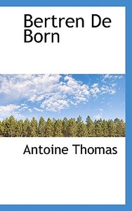 Bertren De Born di Fr Antoine Thomas edito da Bibliolife
