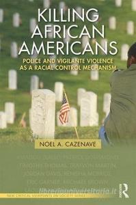 Killing African Americans di Noel A. Cazenave edito da Taylor & Francis Ltd