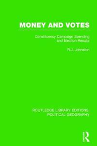 Money and Votes (Routledge Library Editions: Political Geography) di Ron (University of Bristol Johnston edito da Taylor & Francis Ltd