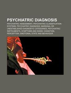 Psychiatric Assessment, Psychiatric Classification Systems di Source Wikipedia edito da General Books Llc