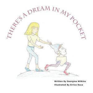 There's A Dream In My Pocket di Georgina Wilkins edito da FriesenPress