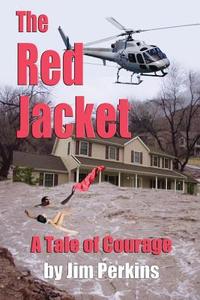 The Red Jacket: A Tale of Courage di MR Jim Perkins edito da Createspace