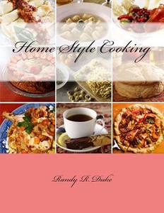 Home Style Cooking di Randy R. Duke edito da Createspace