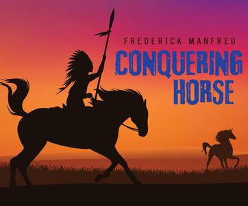 Conquering Horse di Frederick Manfred edito da Dreamscape Media