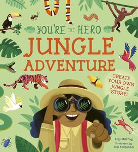 You're the Hero: Jungle Adventure di Lily Murray edito da IVY KIDS