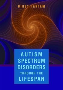 Autism Spectrum Disorders Through the Lifespan di Digby Tantam edito da PAPERBACKSHOP UK IMPORT