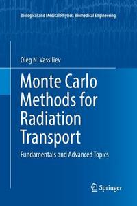 Monte Carlo Methods for Radiation Transport di Oleg N. Vassiliev edito da Springer International Publishing