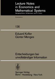 Entscheidungen bei unvollständiger Information di E. Kofler, G. Menges edito da Springer Berlin Heidelberg