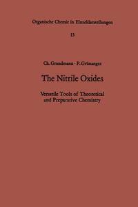 The Nitrile Oxides di Christoph Grundmann, P. Grünanger edito da Springer Berlin Heidelberg