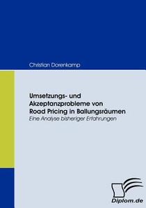 Umsetzungs- und Akzeptanzprobleme von Road Pricing in Ballungsräumen di Christian Dorenkamp edito da Diplomica Verlag