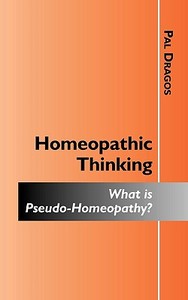 Homeopathic Thinking - What Is Pseudo-homeopathy? di Pal Dragos edito da Bod