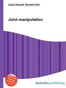 Joint Manipulation di Jesse Russell, Ronald Cohn edito da Book On Demand Ltd.