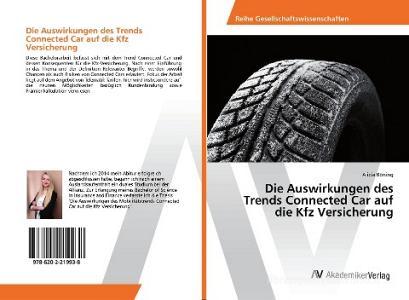 Die Auswirkungen des Trends Connected Car auf die Kfz Versicherung di Alicia Böning edito da AV Akademikerverlag