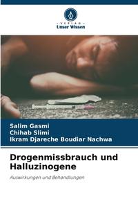 Drogenmissbrauch und Halluzinogene di Salim Gasmi, Chihab Slimi, Ikram Djareche Boudiar Nachwa edito da Verlag Unser Wissen