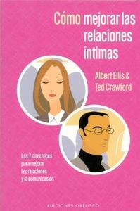 Como Mejorar las Relaciones Intimas: Las 7 Directrices Para Mejorar las Relaciones y la Comunicacion di Albert Ellis, Ted Crawford edito da Obelisco
