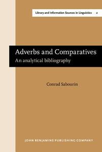 Adverbs And Comparatives di Conrad Sabourin edito da John Benjamins Publishing Co