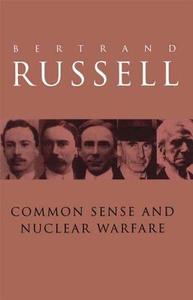 Common Sense and Nuclear Warfare di Bertrand Russell edito da Routledge