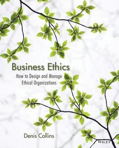 Business Ethics di Denis Collins edito da John Wiley And Sons Ltd