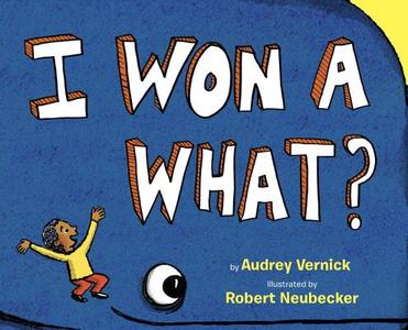 I Won a What? di Audrey Vernick edito da KNOPF