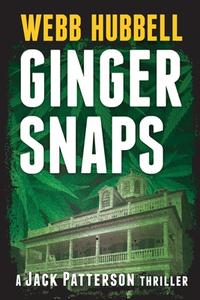 Ginger Snaps: A Jack Patterson Thriller Volume 2 di Webb Hubbell edito da BEAUFORT BOOKS
