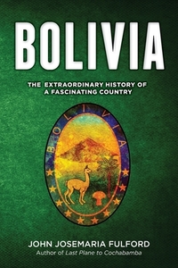 BOLIVIA di John J. Fulford edito da Astoria Press