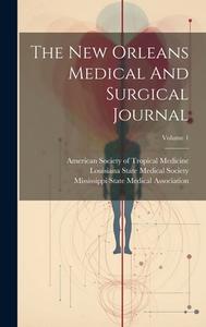The New Orleans Medical And Surgical Journal; Volume 1 edito da LEGARE STREET PR