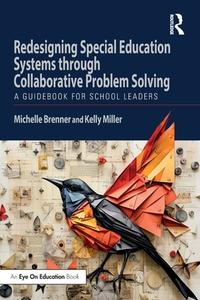 Redesigning Special Education Systems Through Collaborative Problem Solving di Michelle Brenner, Kelly Miller edito da Taylor & Francis Ltd